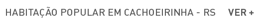 HABITAÇÃO POPULAR EM CACHOEIRINHA - RS VER +